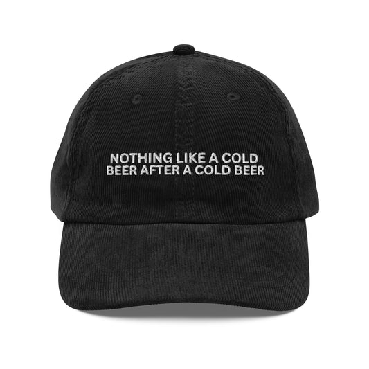 Nothing Like A Cold Beer After A Cold Beer - Vintage Corduroy Cap